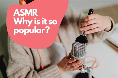 ASMR Meaning and Why ASMR Videos Are So Popular